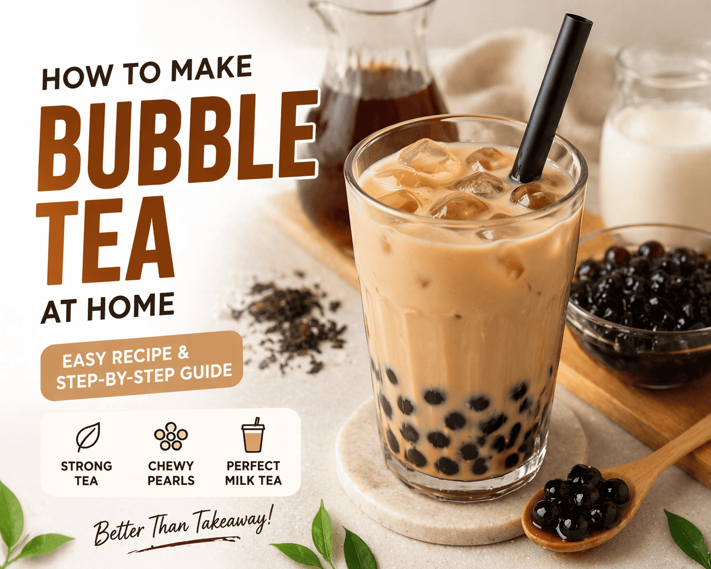 Homemade bubble tea with black tapioca pearls, iced milk tea, tea leaves, and step-by-step recipe text showing how to make bubble tea at home.